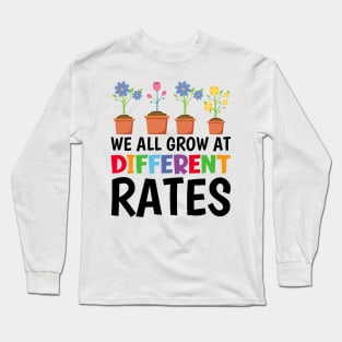 We All Grow At Different Rates Long Sleeve T-Shirt